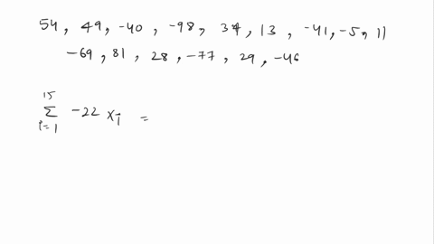 the-following-is-a-list-of-15-measurements-54-49-40-98-34-13-41-511-69-81-28-77-29-46-send-data-to-calculator-suppose-that-these-15-measurements-are-respectively-labeled-x1-xz-xis-thus-54-is-98104