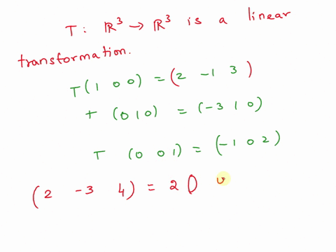 given-that-t-r3-r3-is-a-linear-transformation-and-t1-0-0-2-1-3-t0-1-0-3-1-0-t0-0-1-1-0-2-find-t-2-3-4-18843