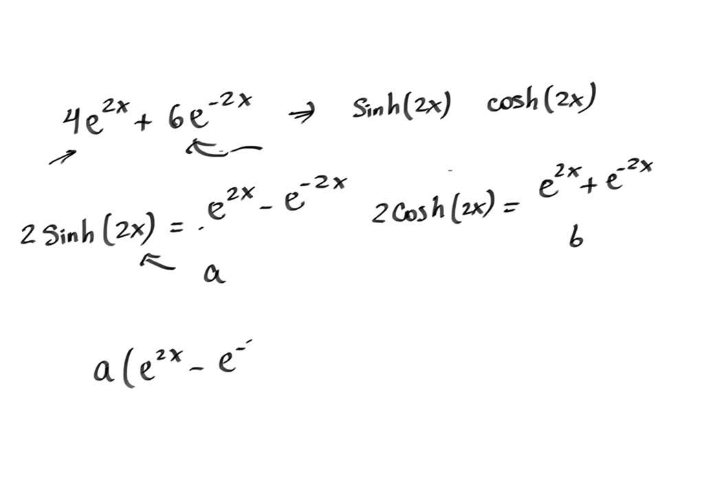 Write 4e2x+6e-2x in terms of sinh2x) and cosh2x sinh(2x+ cosh(2x)