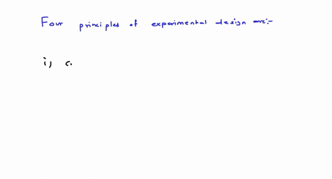 what-are-the-four-principles-of-experimental-design-a-identifying-selecting-examining-reporting-pretest-treatment-posttest-evaluation-control-randomization-replication-and-blocking-d-reasoni-8266