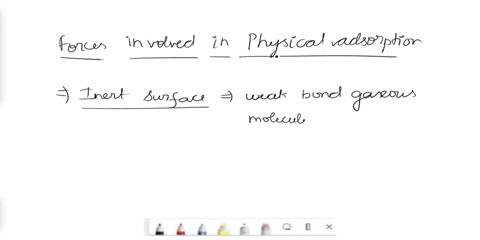 in-physical-adsorption-the-forces-associated-are-a-ionic-bond-b-covalent-bond-c-vander-waals-forces-49524