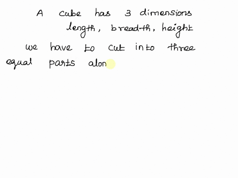 consider-a-block-of-wood-in-the-shape-of-a-cube-3-feet-on-an-edge-it-is-desired-to-cut-the-cube-into-27-smaller-cubes-1-foot-on-an-edge-one-way-to-do-this-is-to-make-6-cuts-2-in-each-directi-71638