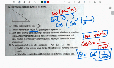 12-find-the-angle-in-degrees-rounded-to-one-decimal-find-the-exact-value-of-cos-sin-1-rewrite-the-expression-costan-x-asan-algebraic-expression-in-x-a-20-ft-ladder-is-leaning-against-buildin-34796