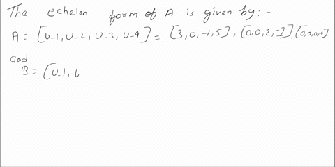 consider-vectors-u1-u2-echelon-form-of-ait-is-44-in-r-and-let-a-u1-u2-u3-44-computed-an-3-b-lo-1-2-0-0-give-explanations-for-all-of-your-answers_-are-u1-u4-linearly-independent-does-u1-u4-sp-24927