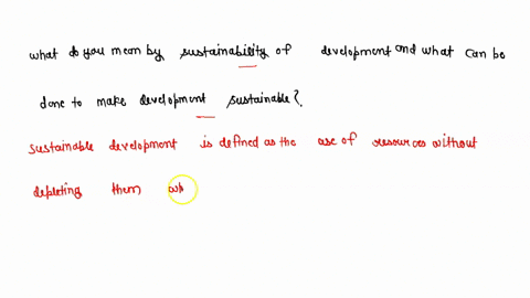 what-do-you-understand-by-sustainability-of-development-what-can-be-done-to-make-development-sustainable-class10-25438