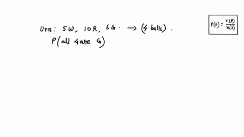 1-if-an-urn-has-5-white-balls-10-red-balls-and-6-green-balls-what-is-the-probability-that-4-randomly-selected-balls-are-all-green-note-the-answer-is-not-1399-25063-or-00067-i-think-it-should-84724