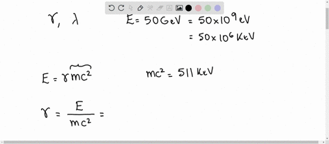find-the-lorentz-factor-gamma-and-de-broglies-wavelength-for-a-50-mathrmgev-electron-in-a-particle-a-27717