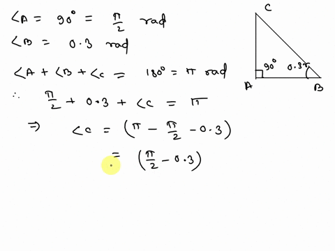 a-in-a-certain-right-triangle-one-angle-measures-03-radians-amd-the-hypotenuse-has-length-find-the-exact-measure-ofthe-non-right-angle-and-lengths-of-the-other-two-sides-include-clearly-labe-29568