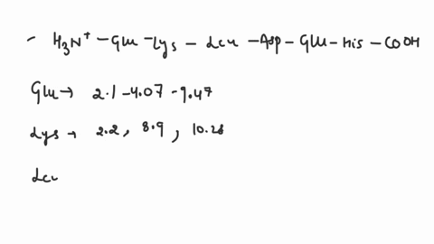 determine-the-isoelectric-point-of-the-following-peptide-h3n-glu-lys-leu-asp-glu-his-cooh-show-your-work-in-completeness-on-how-you-calcuated-your-answer-63123