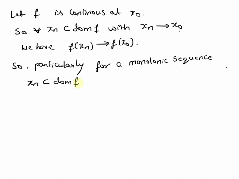 let-f-be-a-real-valued-function-with-domf-r-prove-f-is-continuous-at-x0-if-and-only-if-for-every-monotonic-sequence-xn-in-domf-converging-to-x0-we-have-lim-fxn-fx0-46697