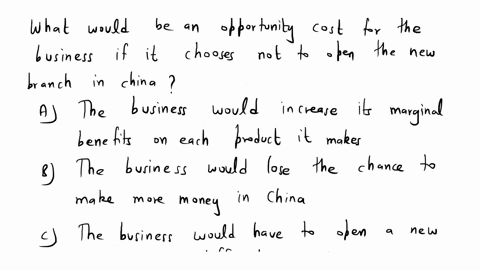 a-business-must-decide-whether-to-open-a-new-office-in-china-if-it-opens-the-branch-it-will-increase-its-chances-of-selling-a-high-volume-of-its-products-in-china-on-the-other-hand-the-busin-75989