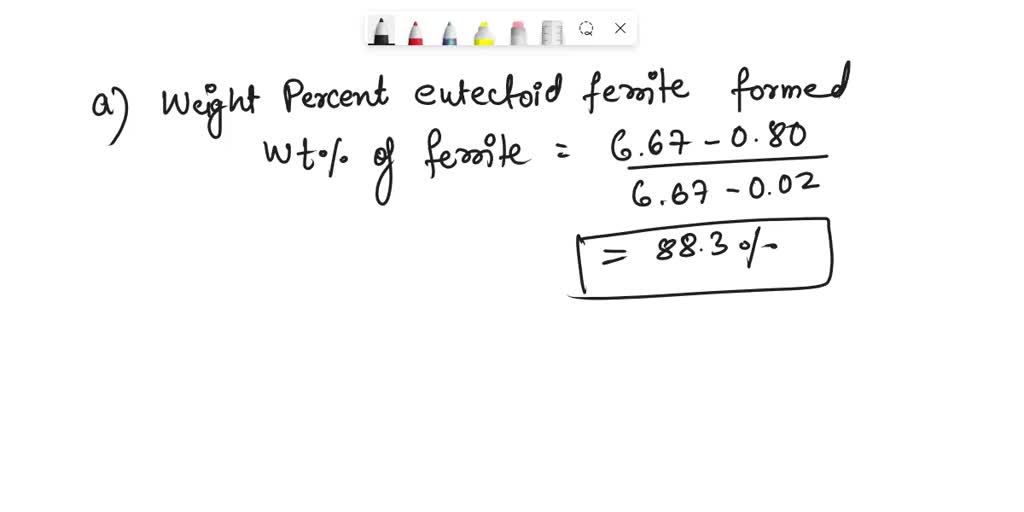 SOLVED a. Calculate the weight percent eutectoid ferrite formed. b