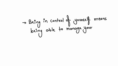 examples-of-showing-that-you-are-in-control-of-yourself-would-be-showing-that-you-can-be-in-charge-of-your-behaviors-seeking-solutions-to-problems-and-practicing-positive-relaxation-techniques-questio