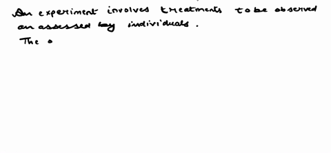true-or-false-generally-the-goal-of-an-experiment-is-to-determine-the-effect-that-treatments-will-ha-86921