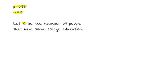fifty-three-percent-of-all-persons-in-the-us-population-have-at-least-some-college-education-choose-10-persons-at-random-find-the-probability-fewer-than-5-have-some-college-education-96871