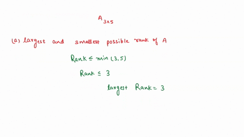 given-3x5-matrix-a-what-are-the-largest-and-smallest-possible-rank-of-a-what-are-the-largest-and-smallest-possible-nullity-of-a-does-az-6-have-solution-for-any-6-r-if-dim-nula-2-75027