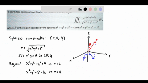 use triple integral over spherical coordinates and only that to ...
