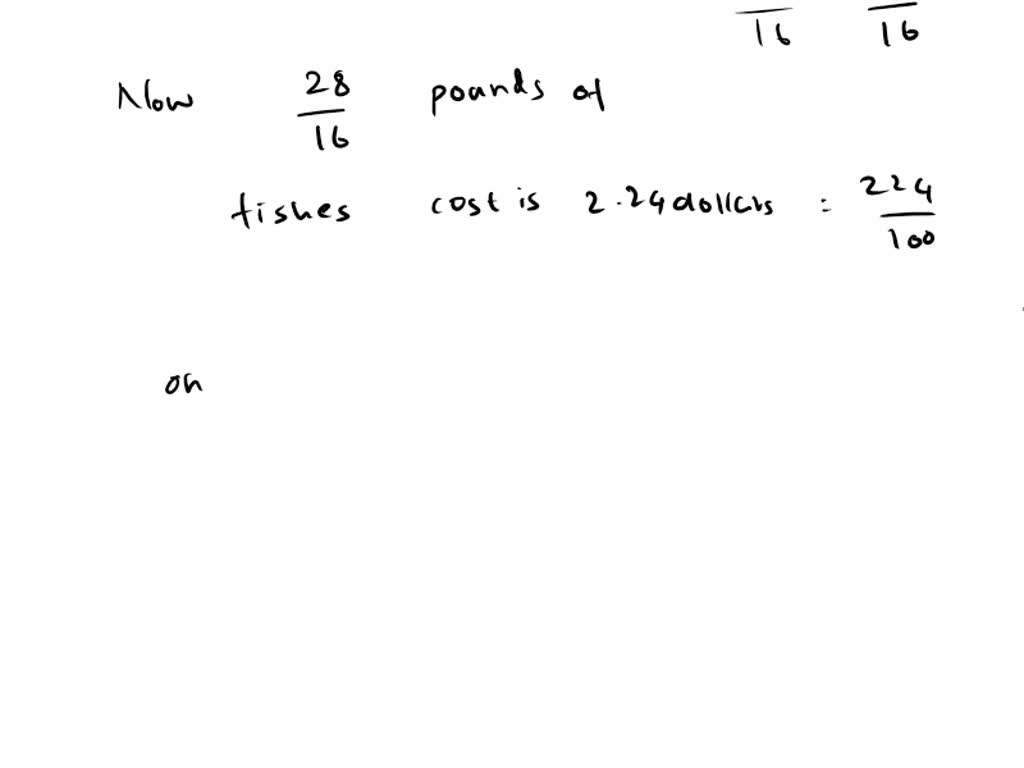 solved-if-1-pound-12-ounces-of-fish-cost-2-24-what-is-the-cost-of