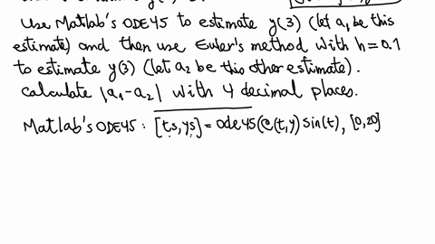 consider-the-initial-value-problem-given-by-y-t-sint-defined-on-the-interval-020with-initial-condition-y0-3-use-ode45-to-estimate-the-value-of-y3-and-let-g1be-the-estimate-then-use-eulers-me-97962