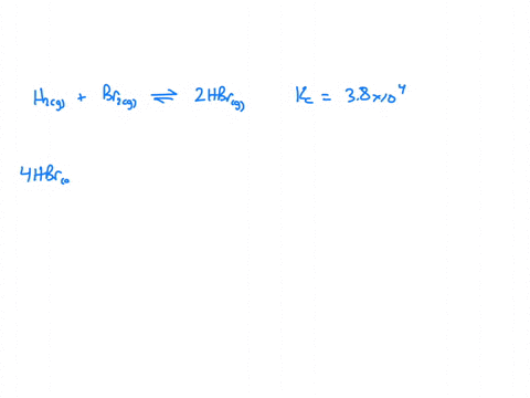 the-equilibrium-constant-is-given-for-one-of-the-reactions-below-determine-the-value-of-the-missing-equilibrium-constant-h2g-br2g-2-hbrg-kc-38-104-4-hbrg-2-h2g-2-br2g-kc-75965