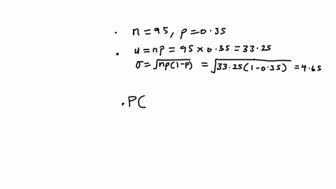 x-is-a-binomial-random-variable-with-n-95-and-p-035-a-value-s-of-x-is-randomly-chosen-use-a-normal-approximation-to-the-binomial-distribution-to-calculate-the-probability-that-s-is-greater-t-38939