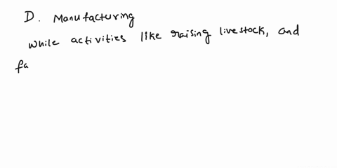 the-economy-of-an-industrial-society-is-based-on-which-of-these-activities-a-raising-livestock-b-foraging-c-farming-d-manufacturing-30336