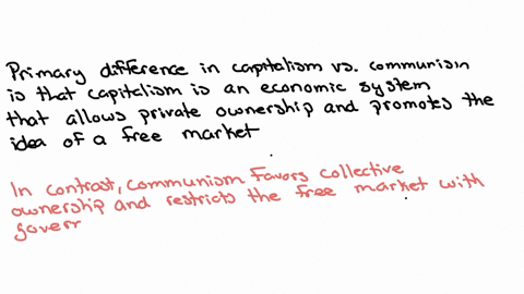the-goal-of-this-exercise-is-to-demonstrate-your-understanding-between-the-fundamental-differences-between-communism-and-capitalism-two-of-the-basic-economic-systems-found-in-the-world-today-46034