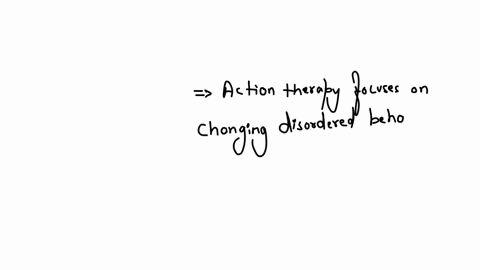 psychotherapies-that-attempt-to-change-disordered-behavior-directly-are-known-as-_________-therapies-group-of-answer-choices-psychoanalytic-action-insight-biomedical