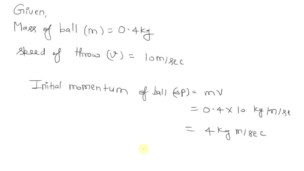 SOLVED A man throws a ball of mass 0.4 kg vertically upwards with a