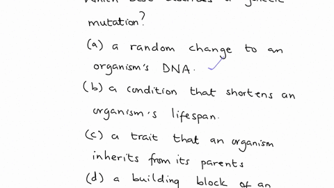 which-best-describes-a-genetic-mutation-a-random-change-to-an-organisms-dna-a-condition-that-shortens-an-organisms-lifespan-a-trait-that-an-organism-inherits-from-its-parents-a-building-block-of-an-or