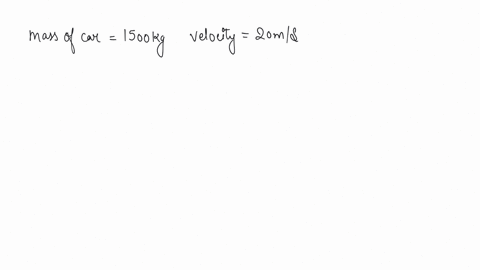 a-car-of-mass-1500-kg-is-moving-at-a-velocity-of-20ms-what-is-its-kinetic-energy