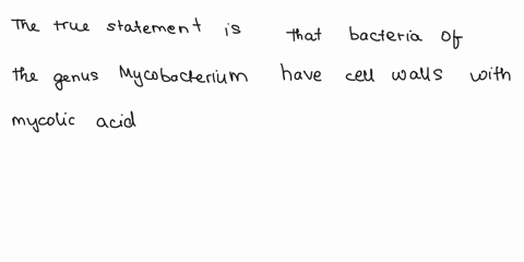 which-ofthe-following-is-true-regarding-acid-fast-bacterla-bacteria-genus-bacillus-have-cell-walls-with-mycolic-acid-waxy-material-bacteria-genus-mycobacterium-have-cell-walls-with-mycolic-a-44564