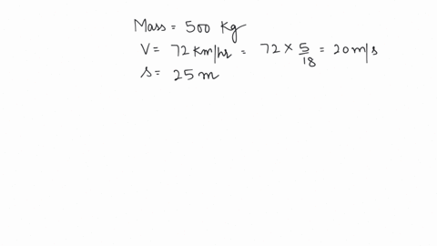find-the-average-force-needed-to-accelerate-a-car-weighing-500-kg-from-rest-to-72-kmh-in-a-distance-of-25-m