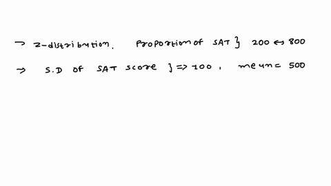 according-to-the-z-distribution-what-proportion-of-sat-verbal-scores-fall-between-200-and-800-standard-deviation-of-an-sat-score-is-100-sat-mean-of-500-3413-2500-5000-9970-56034