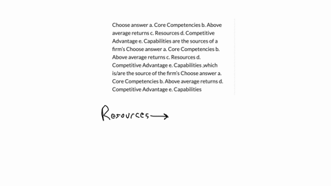 choose-answer-a-core-competencies-b-above-average-returns-c-resources-d-competitive-advantage-e-capabilities-are-the-sources-of-a-firms-choose-answer-a-core-competencies-b-above-average-returns-c-reso