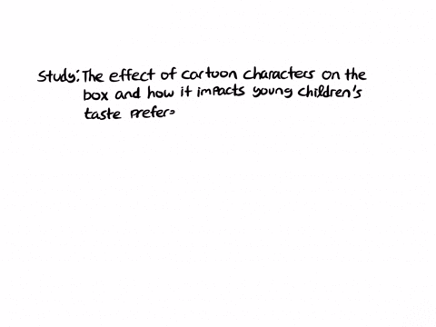 attempt-4-question-4-of-23-does-the-presence-of-popular-cartoon-characters-0n-food-packages-influence-childrens-food-choices-a-study-asked-40-young-children-agcs-four-to-six-to-taste-two-sma-51309