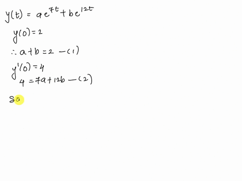 the-solution-of-a-certain-differential-equation-is-of-the-form-ytaexp7tbexp12tytaexp7tbexp12t-where-aa-and-bb-are-constants-the-solution-has-initial-conditions-y02y02-and-y04y04-find-the-sol-12525