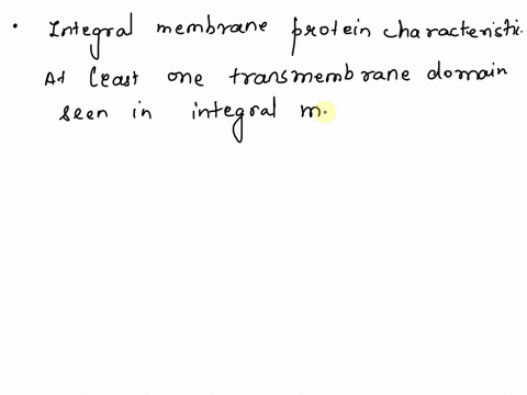 which-of-the-following-is-an-integral-membrane-protein-characteristic-a-monolayer-associated-b-protein-attached-c-transmembrane-d-a-b-e-a-c-52421