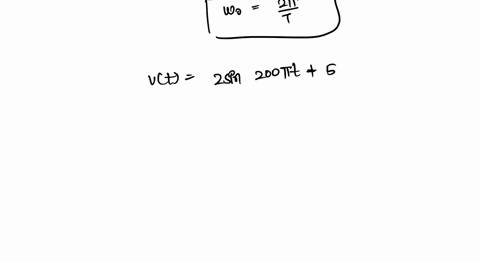 1-i-find-the-real-sin-cos-version-of-fourier-series-for-the-following-voltage-functions-of-time-vt-2-sin-20ont-5-cos-80ont-8-sin-1ooont-v-ii-iii-iv-vt-cos-1oont-2-sin-100-nt-v-vt-sin-1oont-v-95832