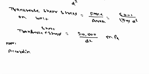 q1-a-bolt-is-subjected-to-an-axial-force-of-10-kn-with-a-transverse-shear-force-of-5-kn-the-permissible-tensile-stress-at-elastic-limit-is-100-mpa-and-the-poissons-ratio-is-03-for-the-bolt-m-77996