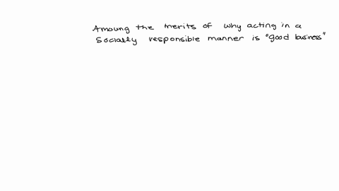 among-the-merits-of-why-acting-in-a-socially-responsible-manner-isgood-business-what-remains-to-be-proven-in-practice-companies-with-good-reputations-for-contributing-time-and-money-to-bette-52528