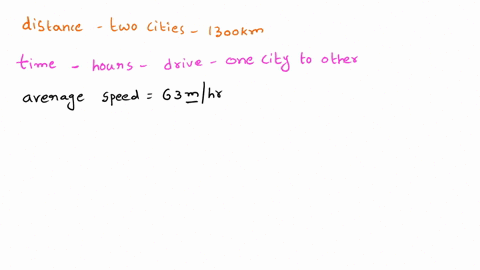 the-distance-between-two-cities-is-1300-km-how-long-will-it-take-in-hours-to-drive-from-one-city-to-the-other-if-your-average-speed-is-63-mihr-83087