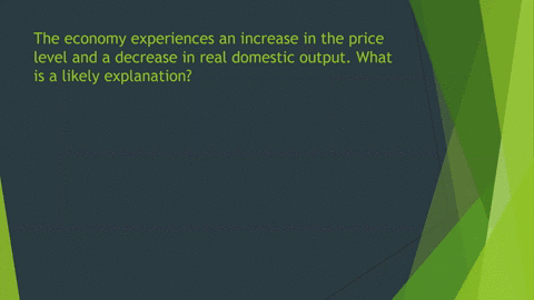 the-economy-experiences-an-increase-in-the-price-level-and-a-decrease-in-real-domestic-output-what-is-a-likely-explanation-select-one-a-government-expenditures-decreased-b-resource-prices-ha-73938