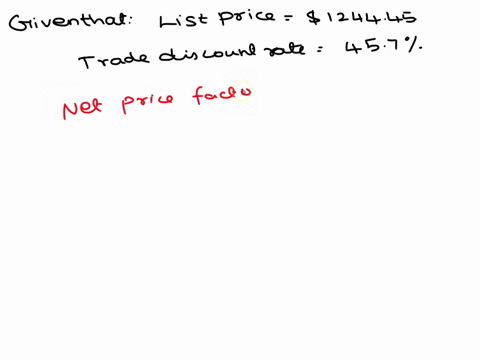 calculate-the-net-price-factor-as-a-and-net-price-in-by-using-the-complement-method-round-your-answer-to-the-nearest-cent-list-price-trade-discount-rate-124425-net-price-factor-457-33122
