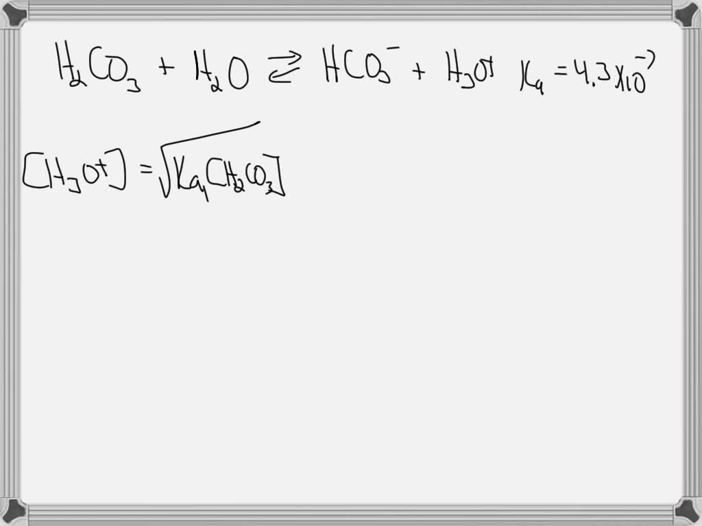 SOLVED: Calculate the pH of a 0.057 M solution of carbonic acid, H2CO3