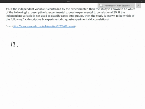 19-if-the-independent-variable-is-controlled-by-the-experimenter-then-the-study-is-known-to-be-which-of-the-following-a-descriptive-b-experimental-c-quasi-experimental-d-correlational-20-if-67228