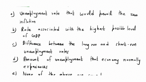 the-natural-rate-of-unemployment-is-the-a-unemployment-rate-that-would-prevail-with-zero-inflation-b-rate-associated-with-the-highest-possible-level-of-gdp-c-difference-between-the-long-run-94468