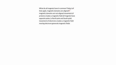 what-do-all-magnets-have-in-common-select-all-that-apply-magnetic-domains-are-aligned-magnetic-domains-are-not-aligned-movement-of-protons-creates-a-magnetic-field-all-magnets-have-opposite-25641
