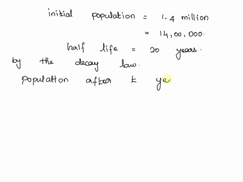 the-current-population-of-a-threatened-animal-species-is-14-million-but-it-is-declining-with-a-half-life-of-20-years-how-many-animals-will-be-left-in-35-years-in-55-years-the-population-afte-67552
