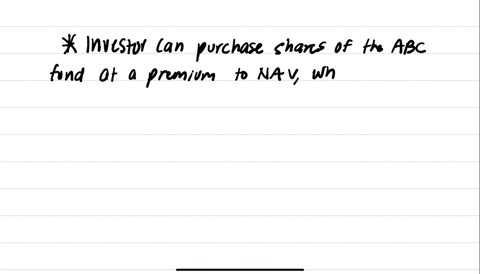 an-investor-is-considering-purchasing-shares-of-the-mathrmabc-fund-that-has-an-nav-equal-to-rm2125-given-that-the-current-market-price-is-rm2250-which-of-the-following-statements-is-most-accurate-math